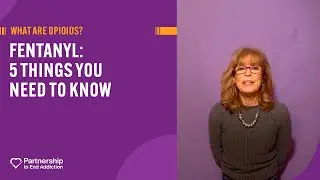 5 Things You Need to Know About Fentanyl