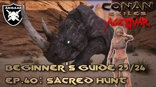 Conan Exiles | Age of War | Beginner's Guide 23/24 | Ep.40: Sacred Hunt