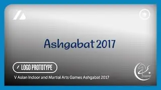 Ashgabat 2017 Asian Indoor and Martial Arts Games - Original Logo Presentation (Circa 2016)