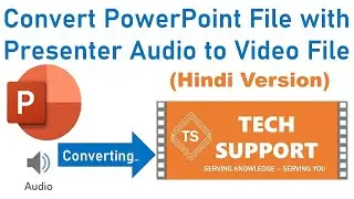 Convert PowerPoint File with Presenter Audio to Video File