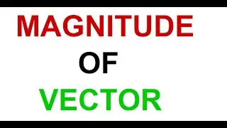 Understanding Vector Magnitude - Finding Length of a Vector