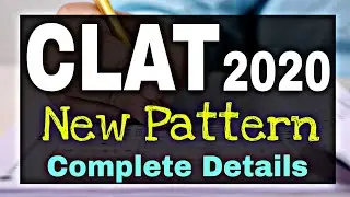 CLAT 2020 Exam [New Pattern] Complete Details || By Sunil Adhikari ||