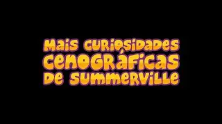 Mais Curiosidades Cenográficas de Summerville