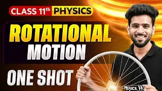 Rotational Motion Physics Class 11 One Shot 🔥 | NCERT + PYQs + Derivations | Physics Chapter 7