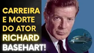 CARREIRA E MORTE DO ATOR RICHARD BASEHART!