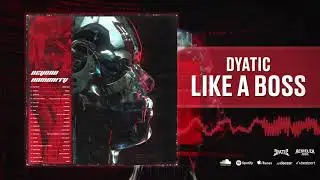 Dyatic - Like A Boss