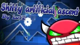 Shitty Artificial Ascent by Lu1Z (Demon) - 
