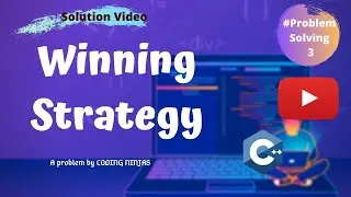 Solution Of Winning Strategies Problem || Problem by Coding Ninjas || C++ Solution