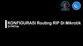 Konfigurasi Routing RIP Di Router Mikrotik || PNETlab