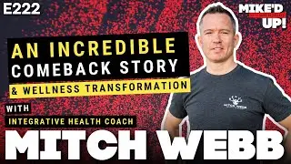 Mitch Webb: An Incredible Comeback Story & Wellness Transformation  |  #MikedUp #222