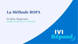 La Méthode ROPA | Dr Nina Wegmann, gynécologue à IVI Madrid