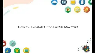How to Uninstall Autodesk 3ds Max