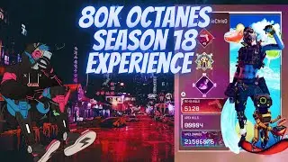 An 80K Octanes Season 18 Experience - Apex Legends