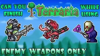 Can you finish Terraria using Enemy Weapons Only? - Terraria 1.4.3