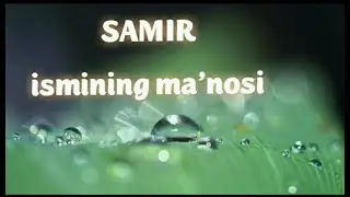 SAMIR ISMINING MA'NOSI 