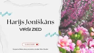 Harijs Joniškāns - Virši zied