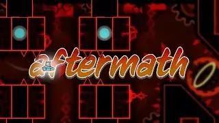 Aftermath 100% (FLUKE FROM 22%)  |  Geometry Dash