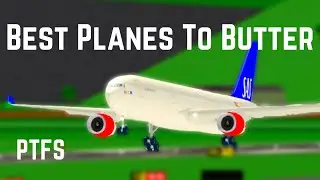 Top 5 Best Planes To Butter In PTFS |#swiss001landing