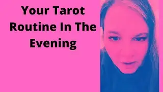 Your Tarot Routine In The Evening
