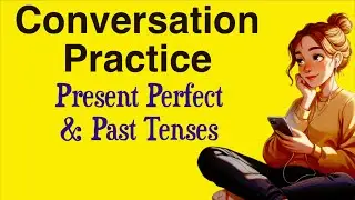 English Conversation Practice: Past vs Present Perfect | Real-Life English Podcast A1-B1 Learners