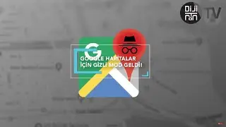 Google Haritalar için gizli mod geldi uzun