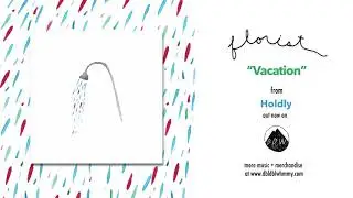 Florist - Vacation (Official Audio)
