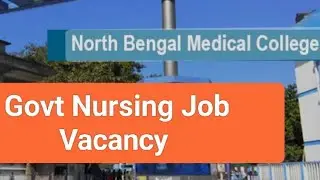 Govt Nursing Job Vacancy ! North Bengal Medical College and Hospital