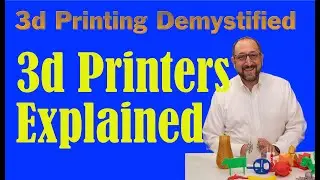 3d Printing For Beginners, 3d Printers Explained