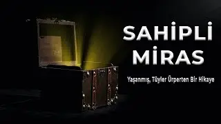Sahipli Miras | Korku Hikayeleri | Paranormal