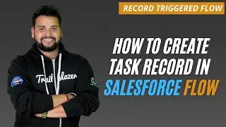 How to create a task using flow in salesforce | Salesforce Record Triggered Flow