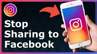 How To Stop Instagram From Posting On Facebook - Full Guide