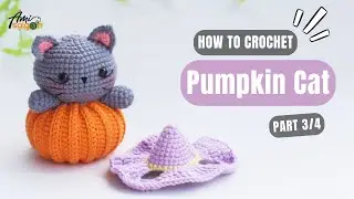 #760 | Pumpkin Cat🎃😽 Amigurumi (3/4) | How To Crochet Halloween Amigurumi | @AmiSaigon