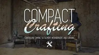 Compact Crafting - Mini Workshop Benches (Fallout 4 Mod Review)