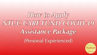 How to Apply NTUC CARE FUND COVID-19 Assistance Package (Personal Experienced)
