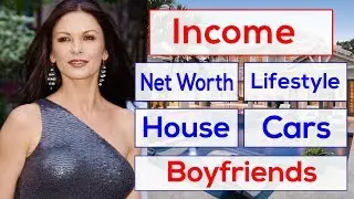 Catherine Zeta Jones net worth, income, boyfriends, family, house and luxurious lifestyle
