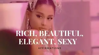 Beautiful, Sexy, Elegant and Rich Affirmations