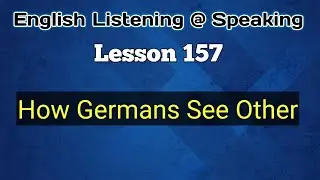 How Germans See Other - English Listening @ Speaking - Lesson 157