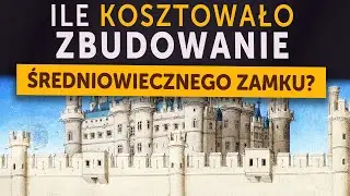 Ile kosztowała budowa średniowiecznego zamku? (w dzisiejszych złotówkach)