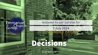 Sunday 7 July 2024 Decisions