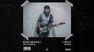 Kevin Rudolf - Let it Rock (CARLYE Remix) 2023