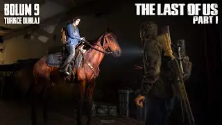 The Last Of Us Part 1 - Bölüm 9 Türkçe Dublaj (Ultra Settings)