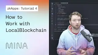 Working with LocalBlockchain for zkApps | Tutorial 4