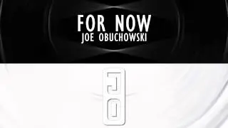 For Now - Joe Obuchowski
