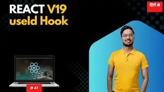 #47: useId Hook in React JS Explained with Examples In Hindi