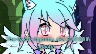 The Gacha Hybrids aka 2017-2018 Gacha / Flash Warning / Cringe Warning