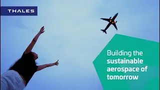 Building the sustainable aerospace of tomorrow - Thales