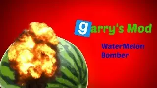 watermelon bomber | gmod moments and stupidity