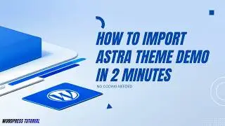 How to Import Astra Starter Templates in 2 Minutes (No Coding Needed) for Wordpress