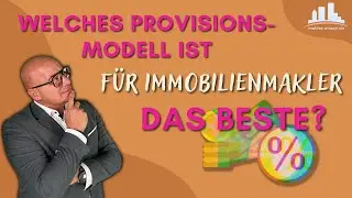 Verschiedene VERGÜTUNGSFORMEN für Immobilienmakler – Welches Provisionsmodell ist dabei das BESTE?
