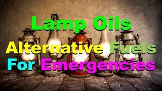 No. 117 - Oil Lamps - Alternate Fuels For EMERGENCIES